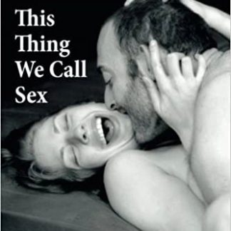 This Thing We Call Sex by David Steinberg